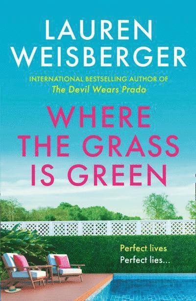 Lauren Weisberger - Where the Grass Is Green, Häftad
