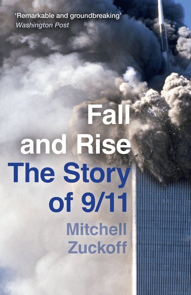 Mitchell Zuckoff - Fall and Rise: The Story of 9/11, Häftad