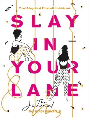 Yomi Adegoke, Elizabeth Uviebinené, Elizabeth Uviebinene - Slay In Your Lane: The Journal, Häftad
