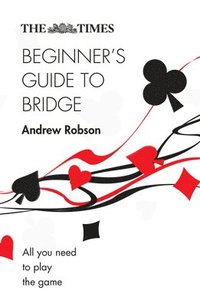 bokomslag The Times Beginners Guide to Bridge