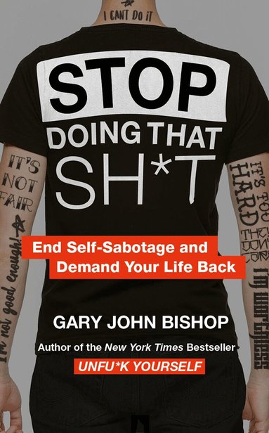 Gary John Bishop - Stop Doing That Sh*t, Häftad