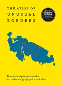 bokomslag The Atlas of Unusual Borders: Discover intriguing boundaries, territories and geographical curiosities