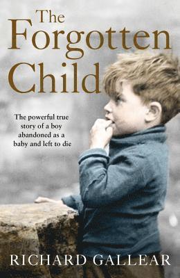 bokomslag The Forgotten Child: The Powerful True Story of a Boy Abandoned as a Baby and Left to Die