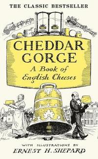 bokomslag Cheddar Gorge: A Book of English Cheeses