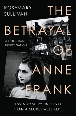 bokomslag The Betrayal of Anne Frank
