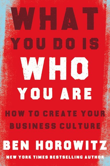 Ben Horowitz - What You Do Is Who You Are, Inbunden