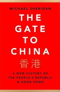 bokomslag The Gate to China: A New History of the People's Republic & Hong Kong