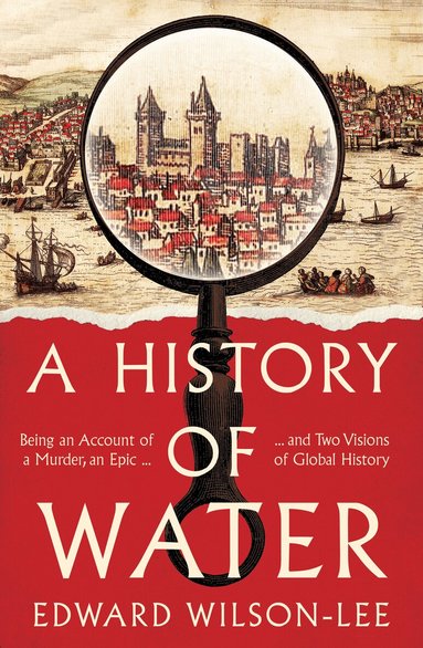 Edward Wilson-Lee - History of Water, Inbunden