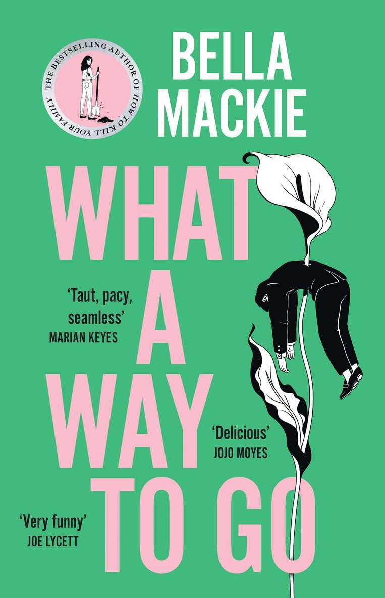 Bella Mackie - What A Way To Go, Inbunden