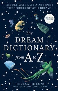 bokomslag The Dream Dictionary from A to Z [Revised edition]: The Ultimate A-Z to Interpret the Secrets of Your Dreams