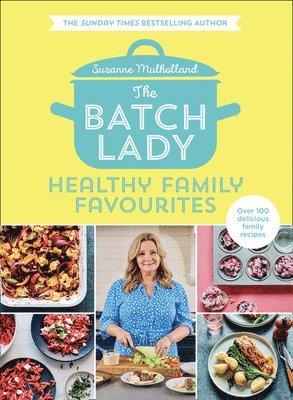 The Batch Lady: Healthy Family Favourites 1