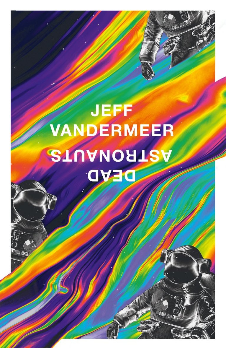 Jeff VanderMeer - Dead Astronauts, Inbunden