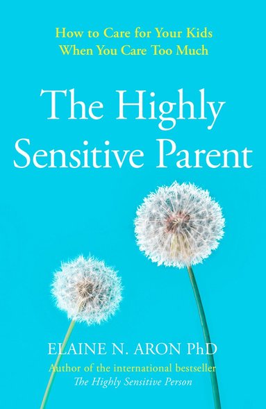 Elaine N. Aron - Highly Sensitive Parent, Häftad