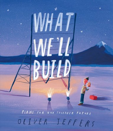 Oliver Jeffers - What We’ll Build, Inbunden