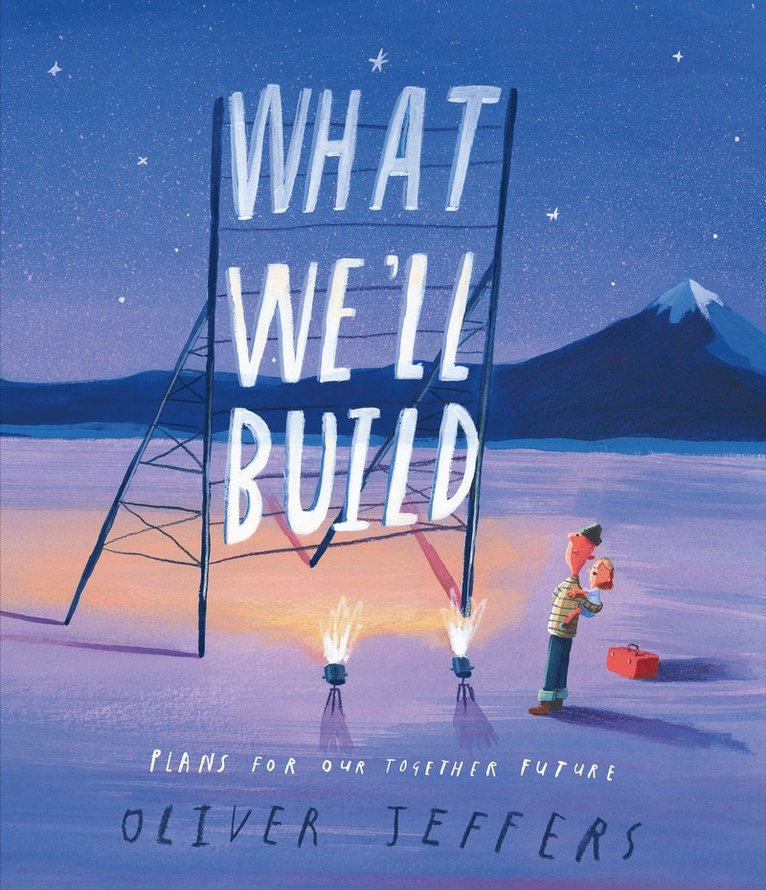 Oliver Jeffers - What We’ll Build, Inbunden
