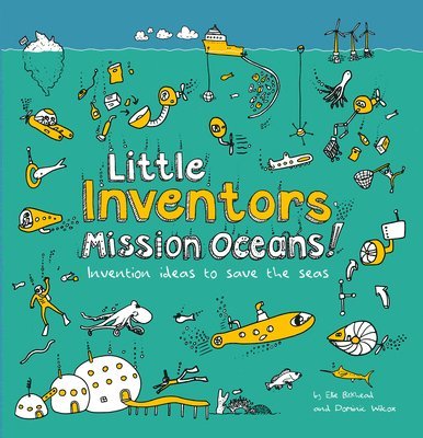 Dominic Wilcox, Katherine Mengardon - Wilcox, D: Little Inventors Mission Oceans!, Häftad