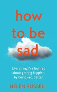bokomslag How to be Sad