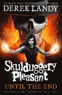 bokomslag Until the End:Skulduggery Pleasant