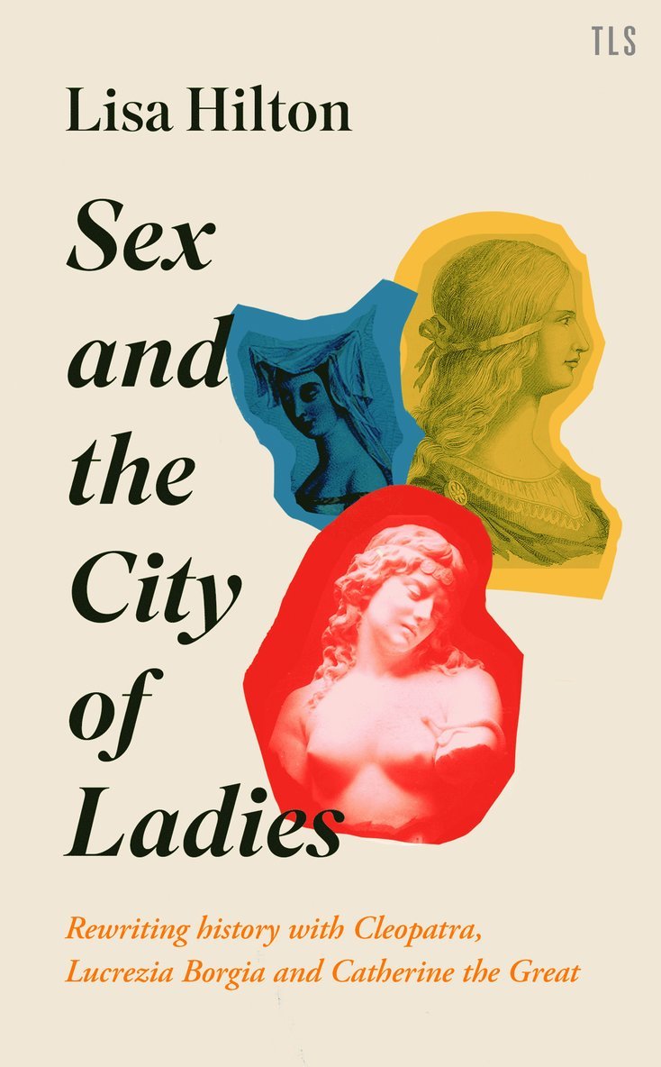 Lisa Hilton - Sex and the City of Ladies, Inbunden