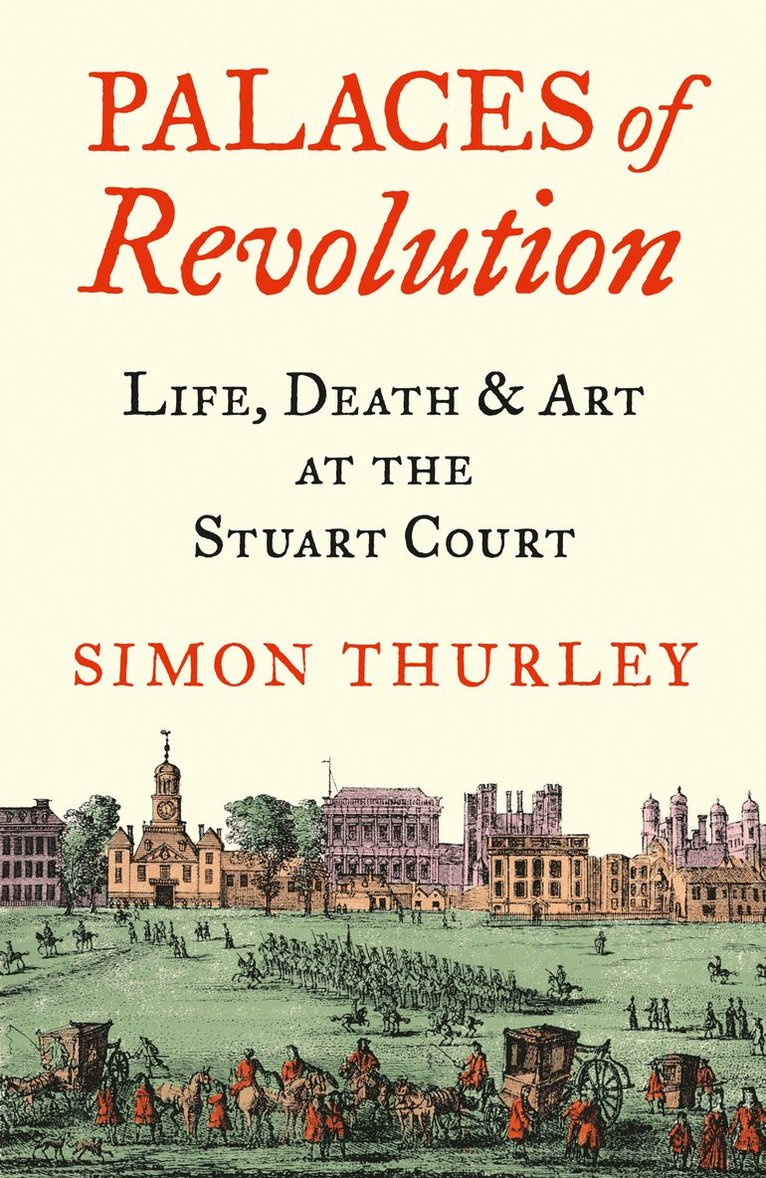 Simon Thurley - Palaces of Revolution, Inbunden