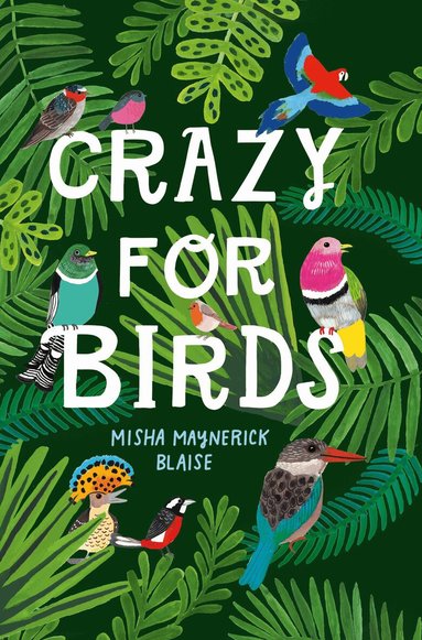 Misha Maynerick Blaise - Crazy for Birds, Inbunden