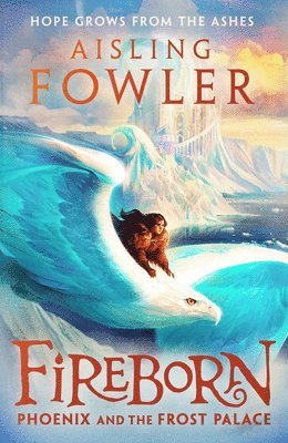 Aisling Fowler - Fireborn: Phoenix And The Frost Palace, Inbunden