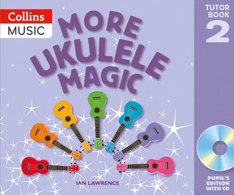 More Ukulele Magic: Tutor Book 2 - Pupil's Book (with CD) 1