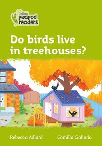 bokomslag Do birds live in treehouses?