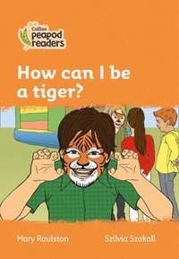 bokomslag How can I be a tiger?