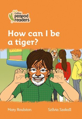 bokomslag How can I be a tiger?