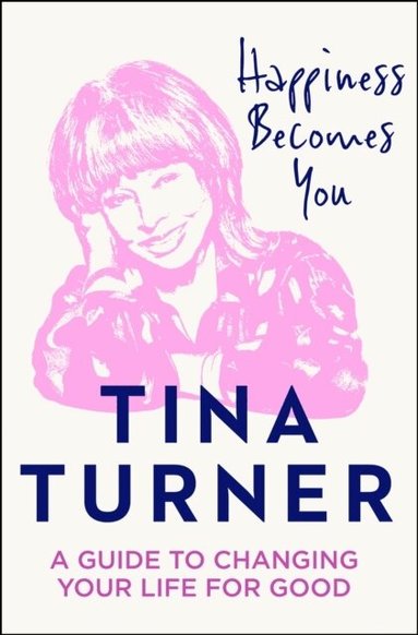 Tina Turner - Happiness Becomes You, Inbunden