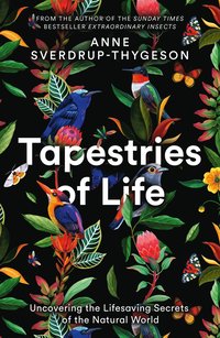 bokomslag Tapestries of Life: Uncovering the Lifesaving Secrets of the Natural World