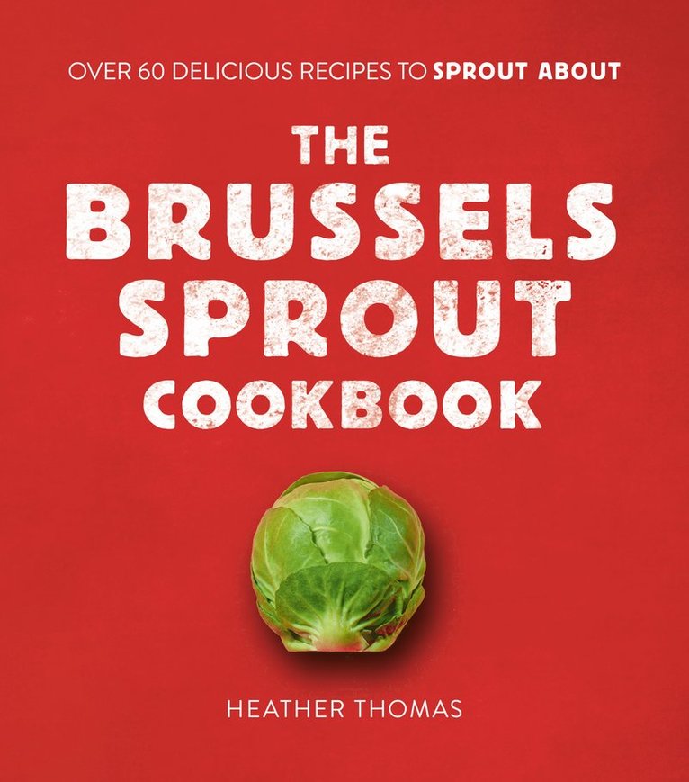 Heather Thomas - Brussels Sprout Cookbook, Inbunden