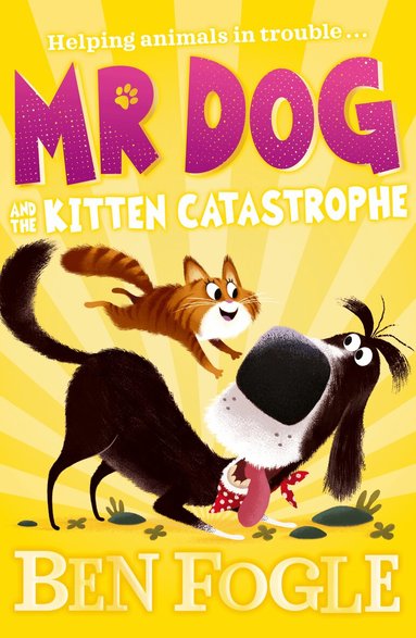 Ben Fogle, Steve Cole - Mr Dog and the Kitten Catastrophe, Häftad