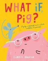 Linzie Hunter - Hunter, L: What If, Pig?, Inbunden