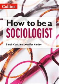 bokomslag How to be a Sociologist: An Introduction to A Level Sociology