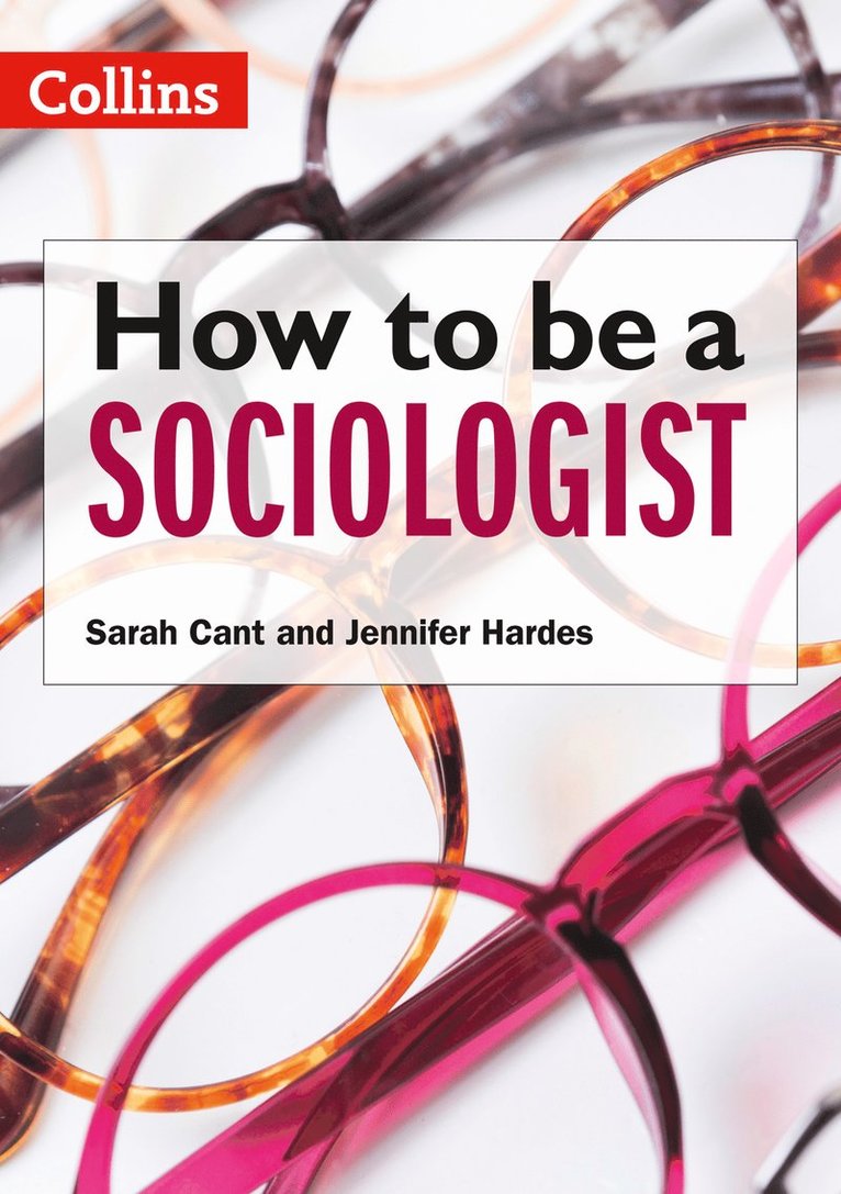 Sarah Cant, Jennifer Hardes, Jennifer Hardes Dvorak - How to be a Sociologist: An Introduction to A Level Sociology, Häftad