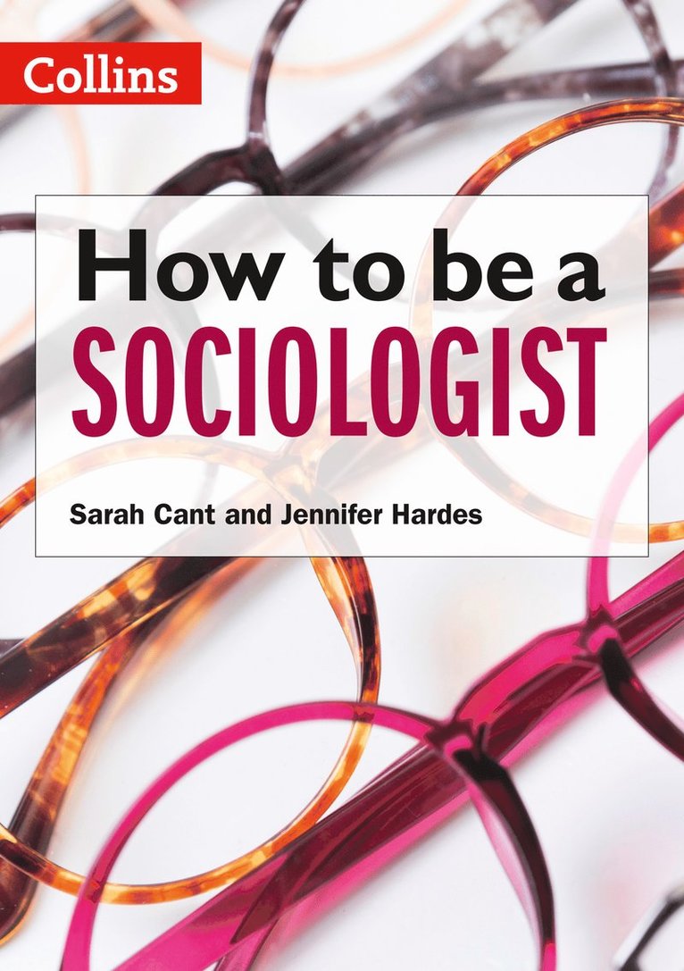 How to be a Sociologist: An Introduction to A Level Sociology 1