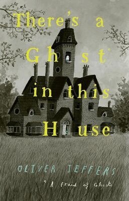 Oliver Jeffers - There’s a Ghost in this House, Häftad