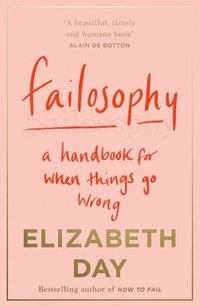 bokomslag Failosophy - A Handbook for When Things Go Wrong