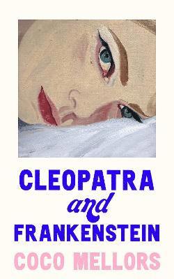 Mellors, C: Cleopatra and Frankenstein