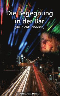 bokomslag Die Begegnung in der Bar (die nichts änderte)