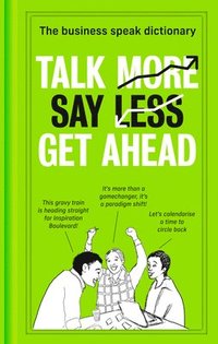 bokomslag Talk More. Say Less. Get Ahead.