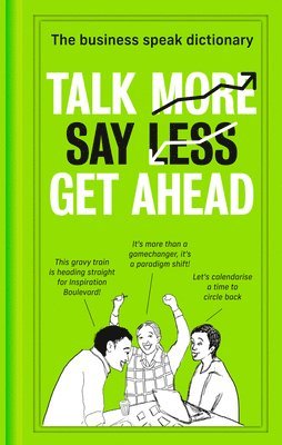 bokomslag Talk More. Say Less. Get Ahead.