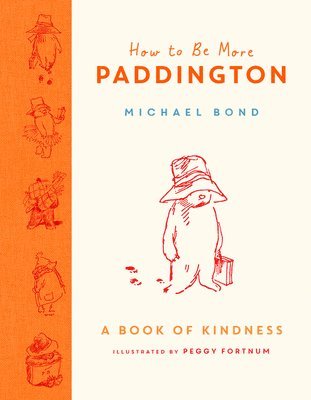 bokomslag How to Be More Paddington: A Book of Kindness