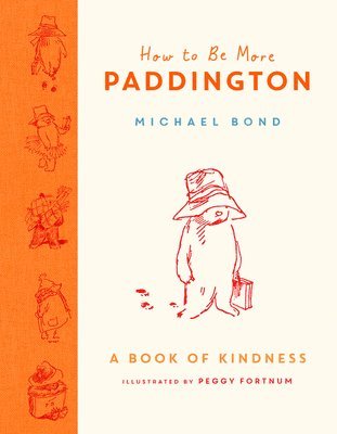 bokomslag How to Be More Paddington: A Book of Kindness