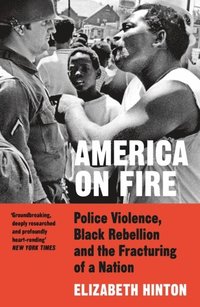 bokomslag America on Fire: Police Violence, Black Rebellion and the Fracturing of a Nation