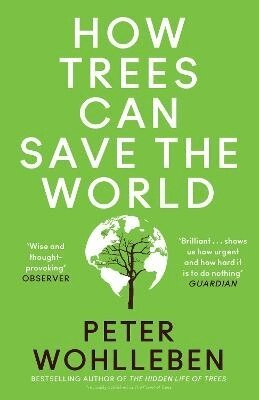 Peter Wohlleben - How Trees Can Save the World, Häftad