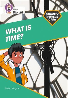 Shinoy and the Chaos Crew: What is time? 1