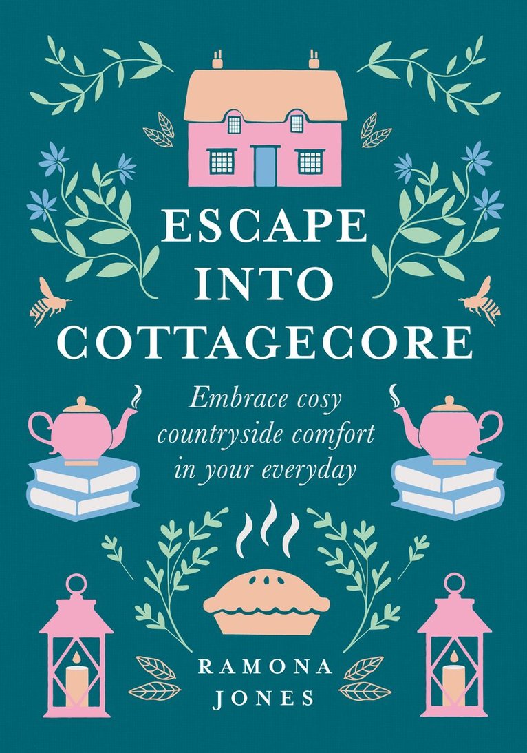Ramona Jones - Escape Into Cottagecore, Inbunden